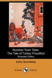 Slumber-Town Tales: The Tale of Turkey Proudfoot (Illustrated Edition) (Dodo Press)