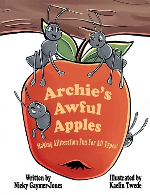 Archie's Awful Apples: Making Alliteration Fun For All Types.