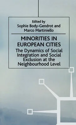 Minorities in European Cities: The Dynamics of Social Integration and Social Exclusion at the Neighbourhood Level