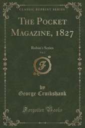 The Pocket Magazine, 1827, Vol. 2: Robin's Series (Classic Reprint)
