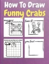 How To Draw Funny Crabs: A Step by Step Coloring and Activity Book for Kids to Learn to Draw Funny Crabs
