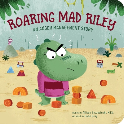 Roaring Mad Riley: An Anger Management Story for Kids