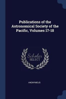 Publications of the Astronomical Society of the Pacific, Volumes 17-18