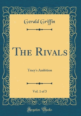 The Rivals, Vol. 1 of 3: Tracy's Ambition (Classic Reprint)