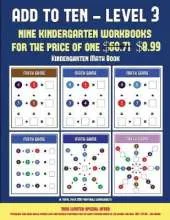Kindergarten Math Book (Add to Ten - Level 3): 30 Full Color Preschool/Kindergarten Addition Worksheets That Can Assist with Understanding of Math