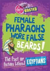 Truth or Busted: The Fact or Fiction Behind the Egyptians