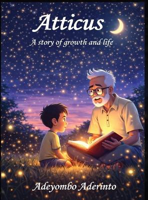 Atticus: A story of growth and life