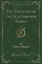 The Fortunes of the Scattergood Family, Vol. 2 of 3 (Classic Reprint)