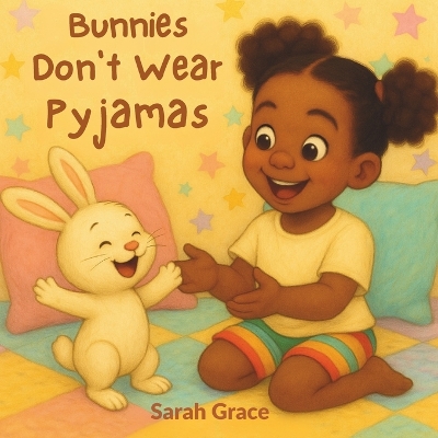 Bunnies Don't Wear Pyjamas: A Cosy Bedtime Rhyming Storybook for Kids Bunny Adventure and Read-Aloud Picture Book