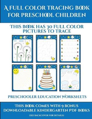 Preschooler Education Worksheets (A full color tracing book for preschool children 1): This book has 30 full color pictures for kindergarten children to trace