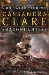 The Infernal Devices 3: Clockwork Princess: From the international bestselling author who defined romantasy: the epic Shadowhunter series about forbidden love, power and demon hunting
