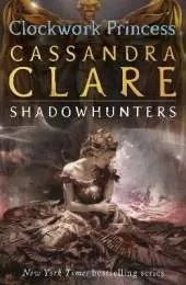 The Infernal Devices 3: Clockwork Princess: From the international bestselling author who defined romantasy: the epic Shadowhunter series about forbidden love, power and demon hunting