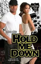 Hold Me Down: A Coleman High Novel
