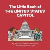 The Little Book of the United States Capitol: Introduction to the United States Capitol, Congress, Government, American Landmarks for Kids Ages 3 10, Preschool, Kindergarten, First Grade