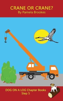 Crane Or Crane? Chapter Book: Sound-Out Phonics Books Help Developing Readers, including Students with Dyslexia, Learn to Read (Step 5 in a Systematic Series of Decodable Books)