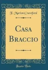 Casa Braccio (Classic Reprint)