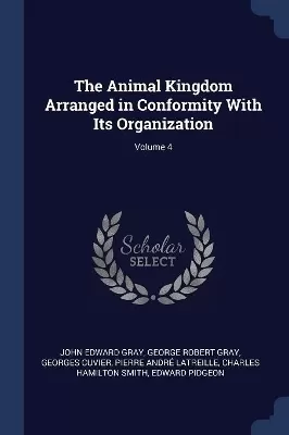 The Animal Kingdom Arranged in Conformity With Its Organization; Volume 4