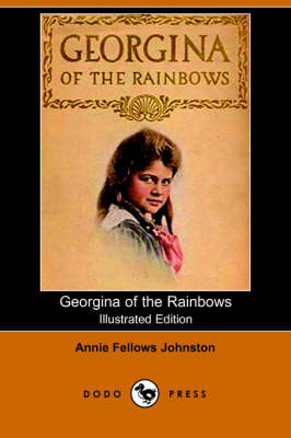Georgina of the Rainbows (Illustrated Edition) (Dodo Press)