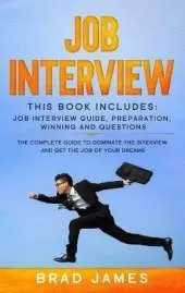 Job Interview: This Book Includes: Job Interview Guide, Preparation, Winning and Questions. The Complete Guide to Dominate the Interview and Get the Job of Your Dreams