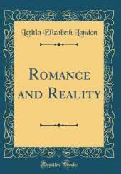 Romance and Reality (Classic Reprint)