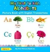 My First Turkish Alphabets Picture Book with English Translations: Bilingual Early Learning & Easy Teaching Turkish Books for Kids