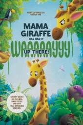 Mama Giraffe Has Had It WAAAAAYYY Up There!: A Story About Big Feelings, Loud Voices, and Love That Stretches Forever.