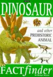 Dinosaurs and Other Prehistoric Animals: Factfinder