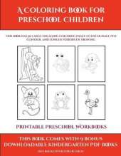 Printable Preschool Workbooks (A Coloring book for Preschool Children): This book has 50 extra-large pictures with thick lines to promote error free coloring to increase confidence, to reduce frustration, and to encourage longer periods of drawing