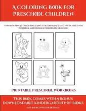 Printable Preschool Workbooks (A Coloring book for Preschool Children): This book has 50 extra-large pictures with thick lines to promote error free coloring to increase confidence, to reduce frustration, and to encourage longer periods of drawing