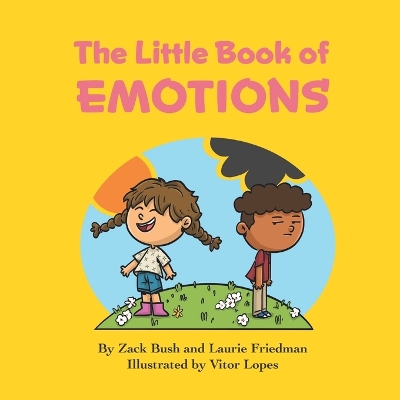 The Little Book of Emotions: Introduction for Children to Emotions, Thoughts, Feelings, Self, Others, Social Skills for Kids Ages 3 10, Preschool, Kindergarten, First Grade
