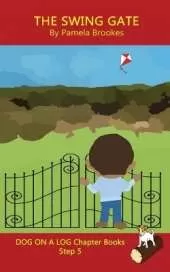 The Swing Gate Chapter Book: Sound-Out Phonics Books Help Developing Readers, including Students with Dyslexia, Learn to Read (Step 5 in a Systematic Series of Decodable Books)