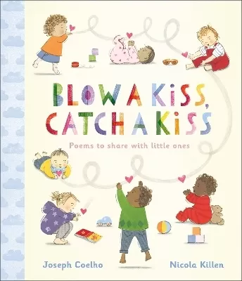 Blow a Kiss, Catch a Kiss: Poems to share with little ones