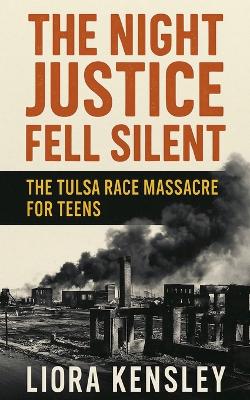 The Night Justice Fell Silent: The Tulsa Race Massacre For Teens