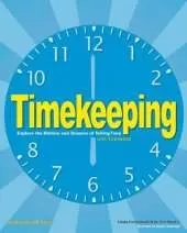Timekeeping: Explore the History and Science of Telling Time with 15 Projects