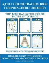 Preschool Coloring Worksheets (A full color tracing book for preschool children 1): This book has 30 full color pictures for kindergarten children to trace