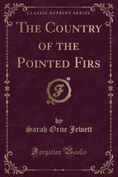The Country of the Pointed Firs (Classic Reprint)