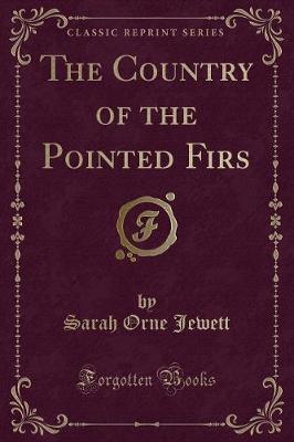 The Country of the Pointed Firs (Classic Reprint)