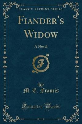 Fiander's Widow: A Novel (Classic Reprint)