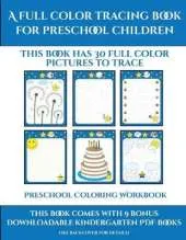 Preschool Coloring Workbook (A full color tracing book for preschool children 1): This book has 30 full color pictures for kindergarten children to trace
