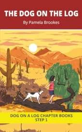 The Dog on the Log Chapter Book: Decodable Chapter Book Series for Students Learning to Read. For Beginning Readers and Students with Dyslexia. (Step 1 All Letters Plus Consonant Digraphs ch, sh, th, wh, ck)