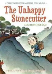 The Unhappy Stonecutter: A Japanese Folk Tale