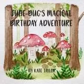 June-Bug's Magical Birthday Adventure