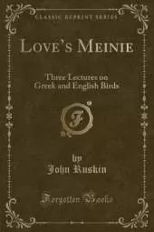 Loves Meinie: Three Lectures on Greek and English Birds (Classic Reprint)