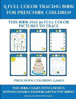 Preschool Coloring Games (A full color tracing book for preschool children 1): This book has 30 full color pictures for kindergarten children to trace