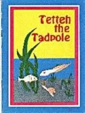 Tetteh the Tadpole