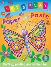 Let's Play Paper and Paste: Cutting, Pasting and Sticker Fun