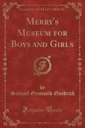 Merry's Museum for Boys and Girls (Classic Reprint)