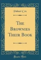 The Brownies Their Book (Classic Reprint)