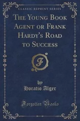 The Young Book Agent or Frank Hardy's Road to Success (Classic Reprint)