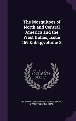 The Mosquitoes of North and Central America and the West Indies, Issue 159, Volume 3